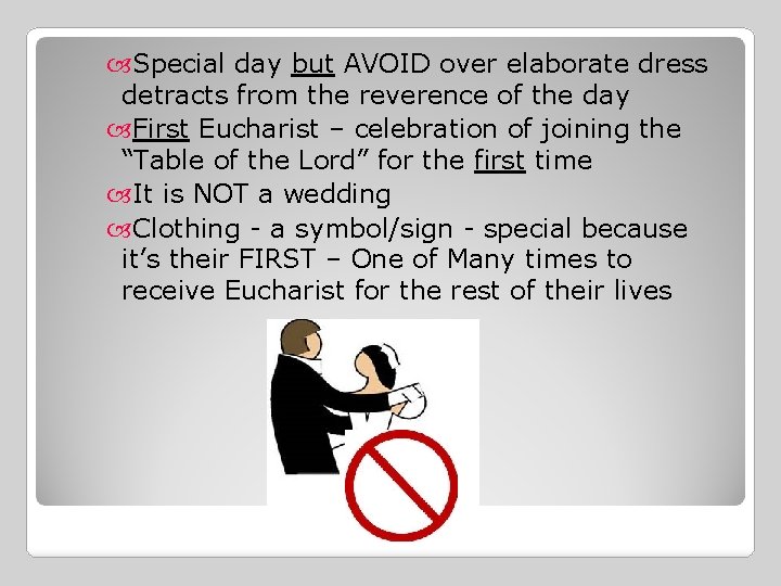  Special day but AVOID over elaborate dress detracts from the reverence of the