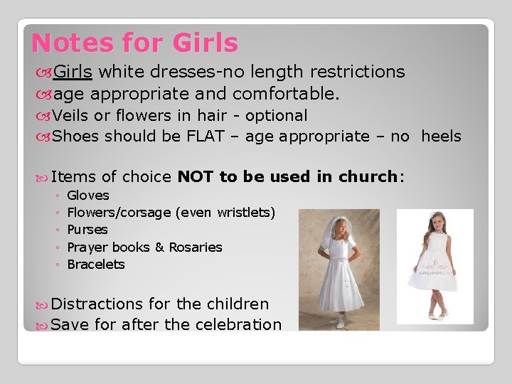 Notes for Girls white dresses-no length restrictions age appropriate and comfortable. Veils or flowers