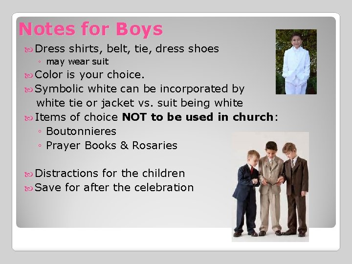 Notes for Boys Dress shirts, belt, tie, dress shoes ◦ may wear suit Color Notes for Boys Dress shirts, belt, tie, dress shoes ◦ may wear suit Color