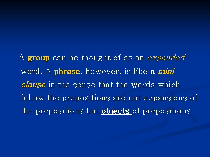 A group can be thought of as an expanded word. A phrase, however, is