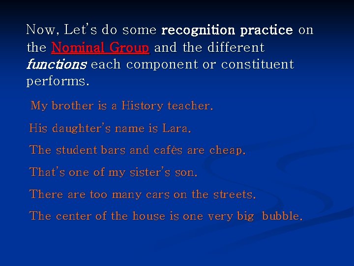 Now, Let’s do some recognition practice on the Nominal Group and the different functions