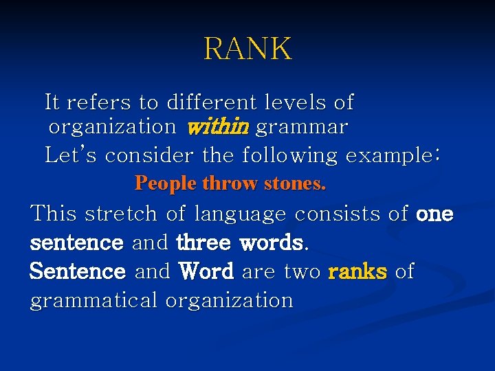 RANK It refers to different levels of organization within grammar Let’s consider the following