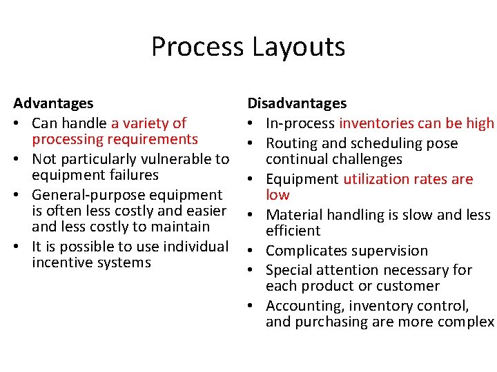 Process Layouts Advantages • Can handle a variety of processing requirements • Not particularly