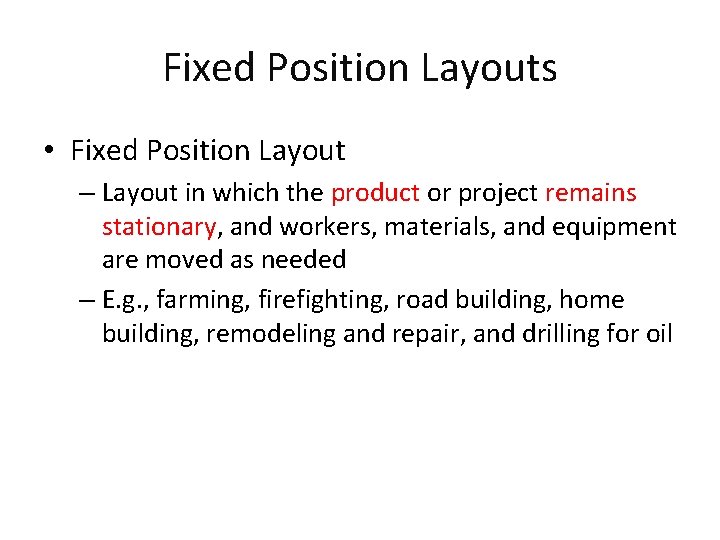 Fixed Position Layouts • Fixed Position Layout – Layout in which the product or