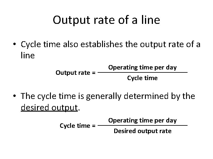 Output rate of a line • Cycle time also establishes the output rate of