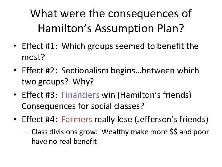 What were the consequences of Hamilton’s Assumption Plan? • Effect #1: Which groups seemed