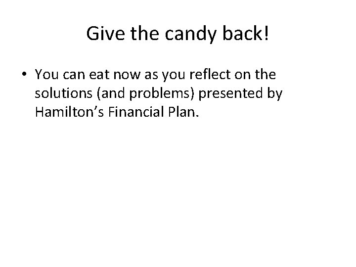 Give the candy back! • You can eat now as you reflect on the
