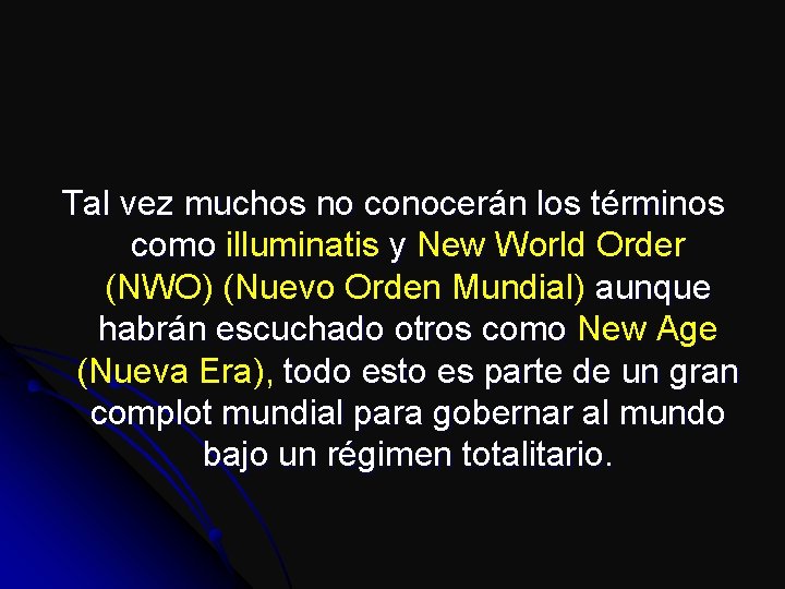 Tal vez muchos no conocerán los términos como illuminatis y New World Order (NWO)