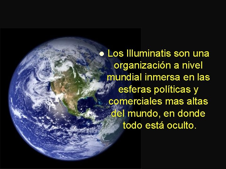 l Los Illuminatis son una organización a nivel mundial inmersa en las esferas políticas