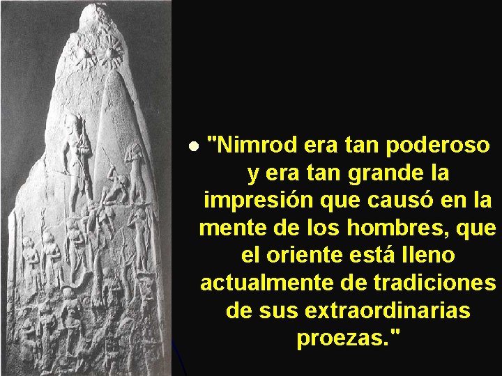 l "Nimrod era tan poderoso y era tan grande la impresión que causó en