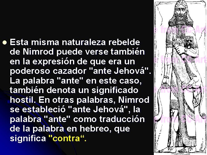 l Esta misma naturaleza rebelde de Nimrod puede verse también en la expresión de