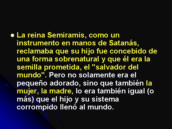 l La reina Semiramis, como un instrumento en manos de Satanás, reclamaba que su