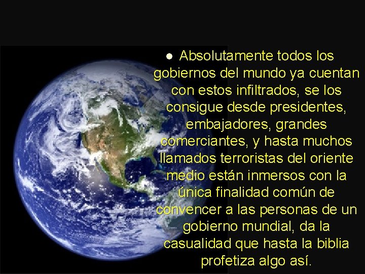 Absolutamente todos los gobiernos del mundo ya cuentan con estos infiltrados, se los consigue