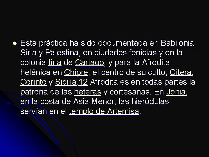 l Esta práctica ha sido documentada en Babilonia, Siria y Palestina, en ciudades fenicias