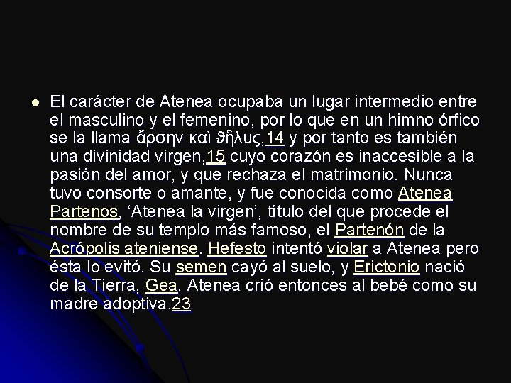 l El carácter de Atenea ocupaba un lugar intermedio entre el masculino y el