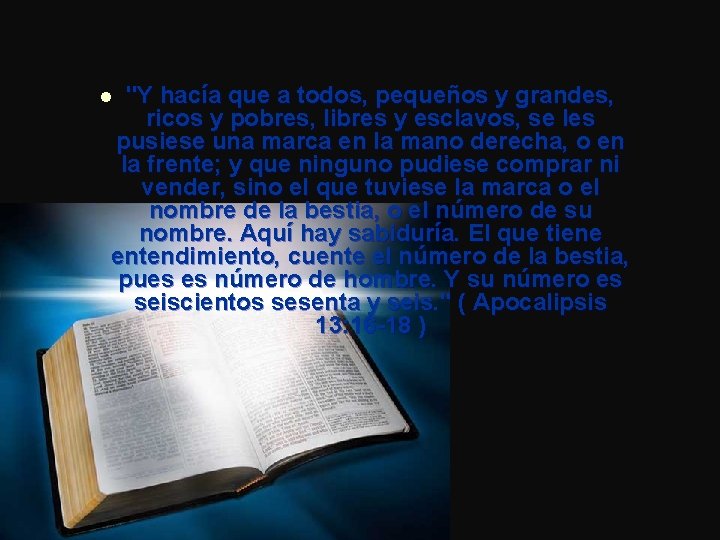 "Y hacía que a todos, pequeños y grandes, ricos y pobres, libres y esclavos,