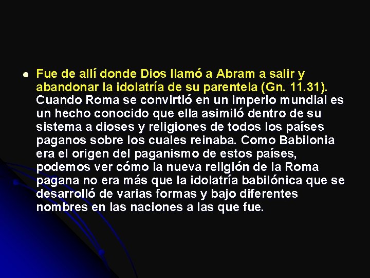 l Fue de allí donde Dios llamó a Abram a salir y abandonar la