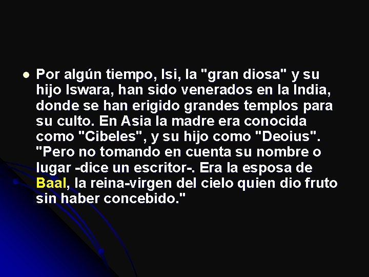 l Por algún tiempo, Isi, la "gran diosa" y su hijo Iswara, han sido