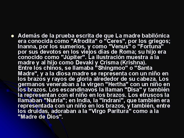 l Además de la prueba escrita de que La madre babilónica era conocida como