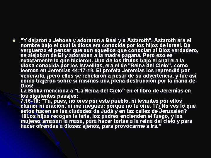 l "Y dejaron a Jehová y adoraron a Baal y a Astaroth". Astaroth era