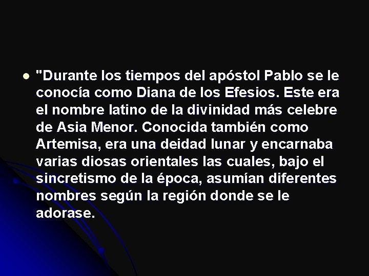 l "Durante los tiempos del apóstol Pablo se le conocía como Diana de los