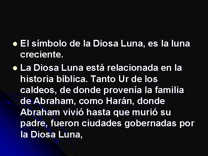 El símbolo de la Diosa Luna, es la luna creciente. l La Diosa Luna