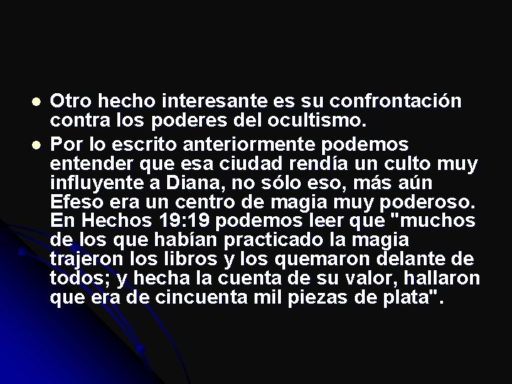 l l Otro hecho interesante es su confrontación contra los poderes del ocultismo. Por