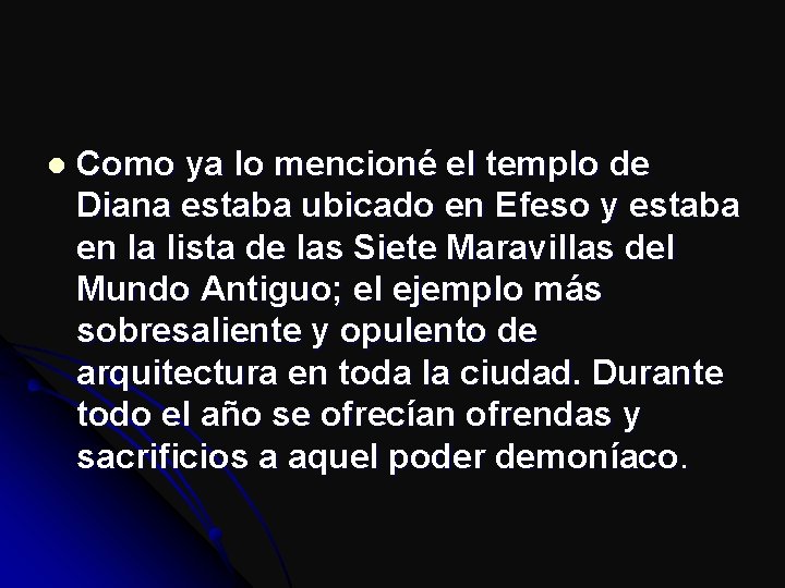 l Como ya lo mencioné el templo de Diana estaba ubicado en Efeso y