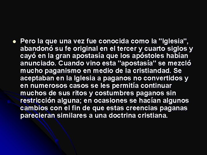 l Pero la que una vez fue conocida como la "Iglesia", abandonó su fe