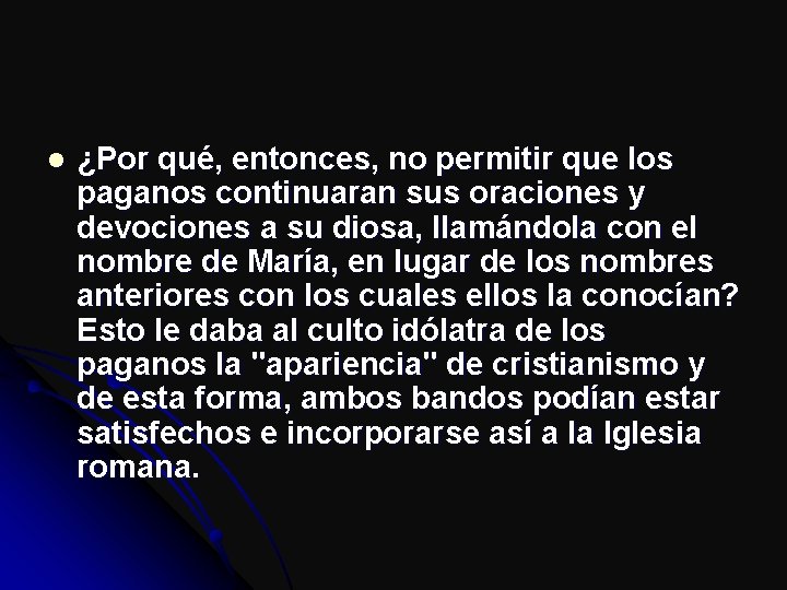 l ¿Por qué, entonces, no permitir que los paganos continuaran sus oraciones y devociones