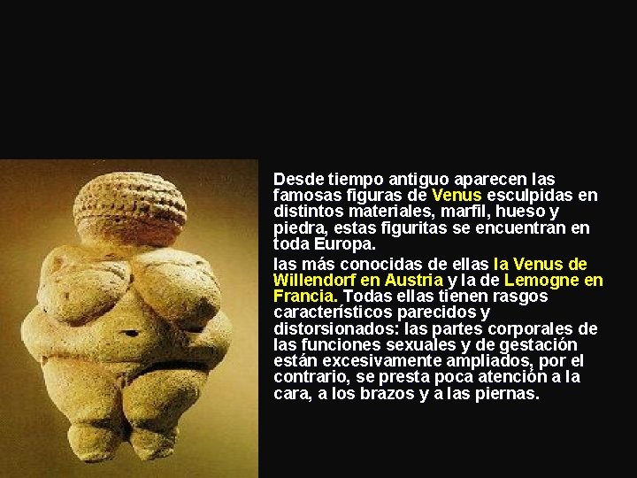 l l Desde tiempo antiguo aparecen las famosas figuras de Venus esculpidas en distintos