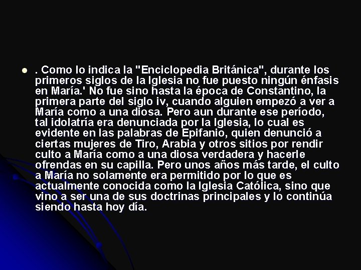 l . Como lo indica la "Enciclopedia Británica", durante los primeros siglos de la