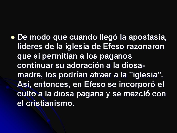 l De modo que cuando llegó la apostasía, líderes de la iglesia de Efeso