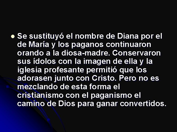 l Se sustituyó el nombre de Diana por el de María y los paganos