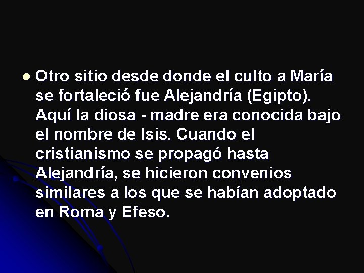 l Otro sitio desde donde el culto a María se fortaleció fue Alejandría (Egipto).