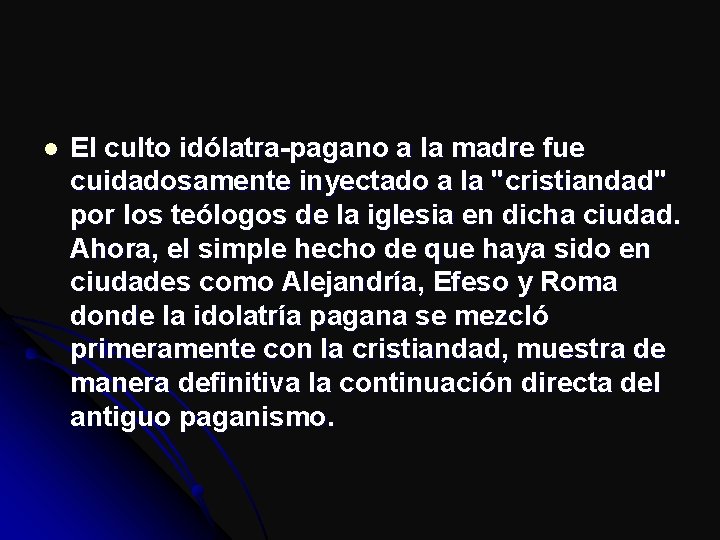 l El culto idólatra-pagano a la madre fue cuidadosamente inyectado a la "cristiandad" por