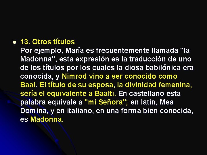 l 13. Otros títulos Por ejemplo, María es frecuentemente llamada "la Madonna", esta expresión