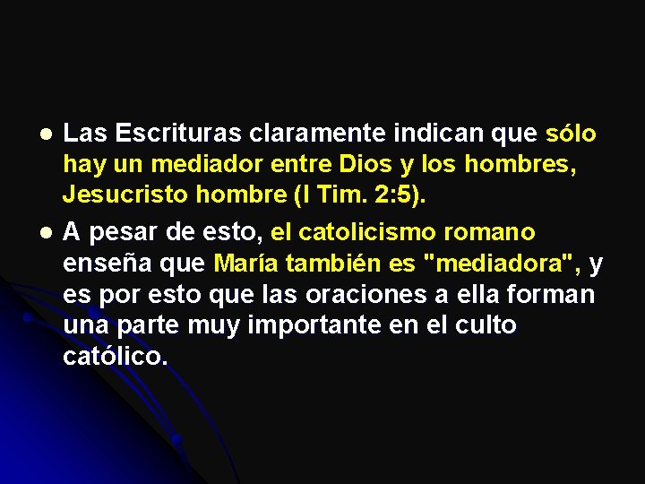 l l Las Escrituras claramente indican que sólo hay un mediador entre Dios y