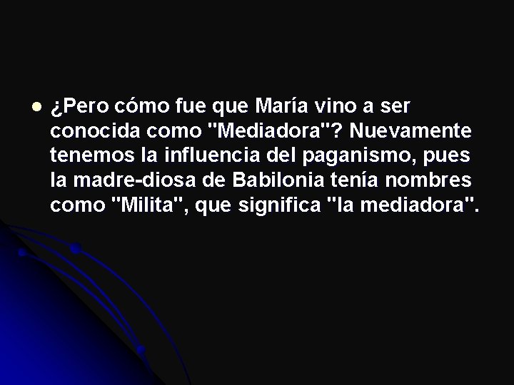 l ¿Pero cómo fue que María vino a ser conocida como "Mediadora"? Nuevamente tenemos