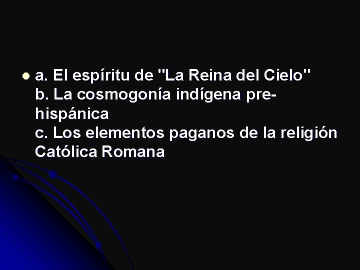 l a. El espíritu de "La Reina del Cielo" b. La cosmogonía indígena prehispánica