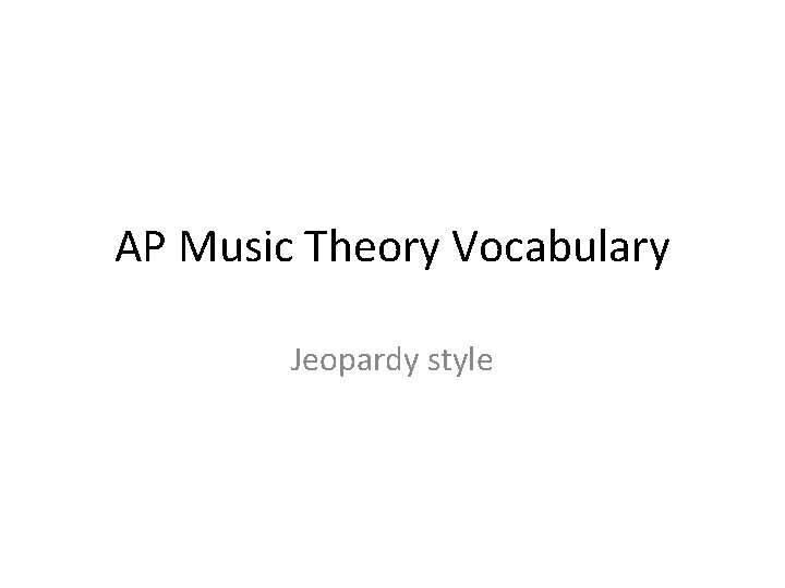 AP Music Theory Vocabulary Jeopardy style 