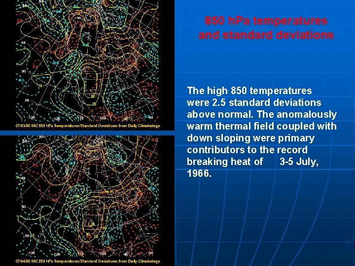 850 h. Pa temperatures and standard deviations The high 850 temperatures were 2. 5