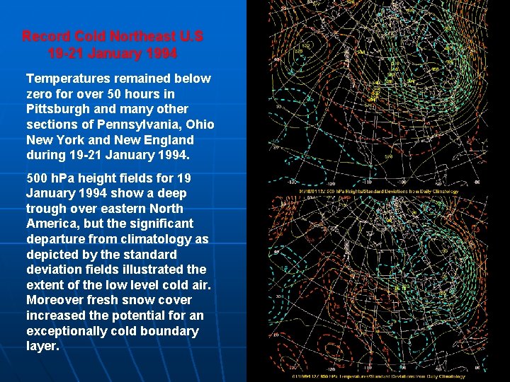 Record Cold Northeast U. S 19 -21 January 1994 Temperatures remained below zero for