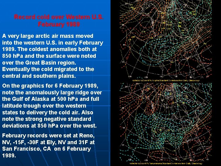 Record cold over Western U. S. February 1989 A very large arctic air mass