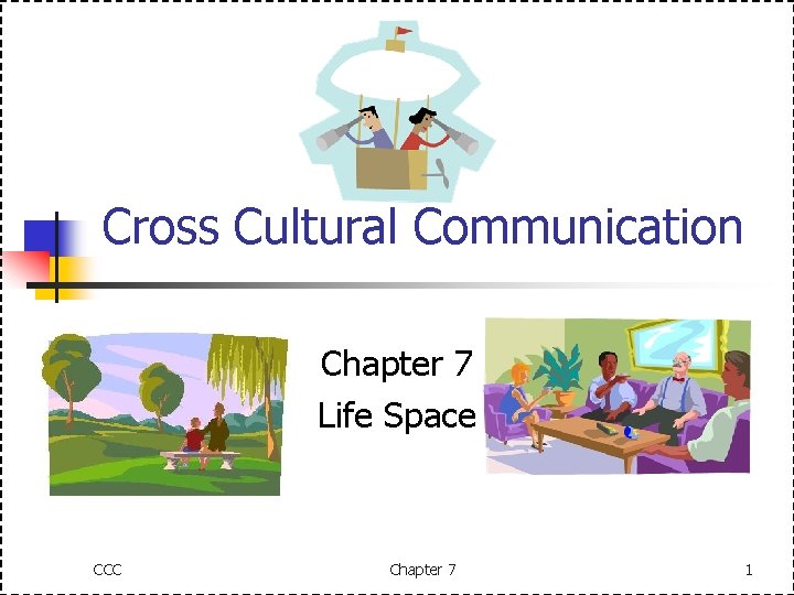 Cross Cultural Communication Chapter 7 Life Space CCC