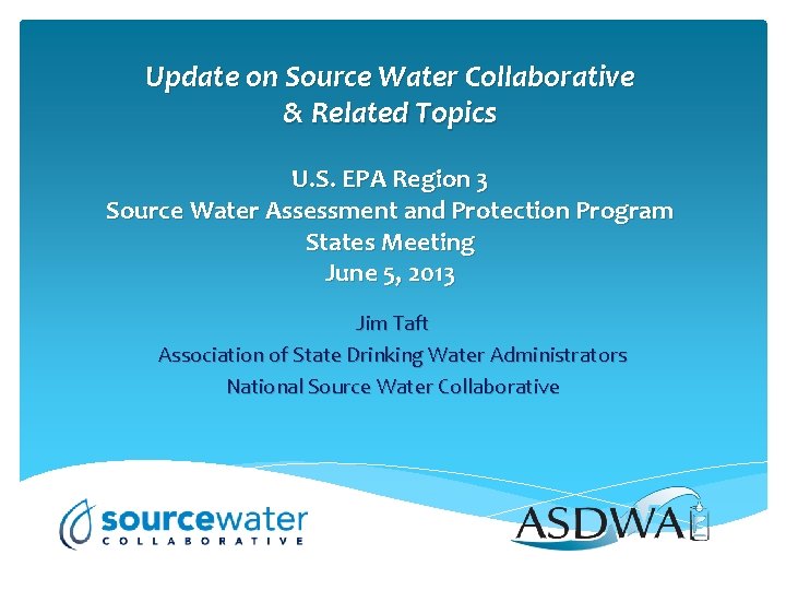 Update on Source Water Collaborative & Related Topics U. S. EPA Region 3 Source