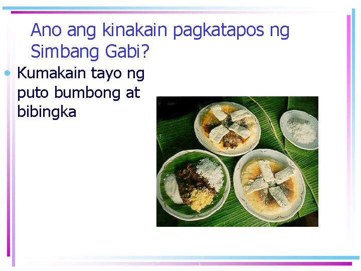 Ano ang kinakain pagkatapos ng Simbang Gabi? • Kumakain tayo ng puto bumbong at