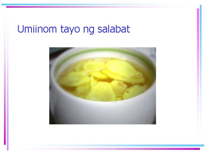 Umiinom tayo ng salabat 