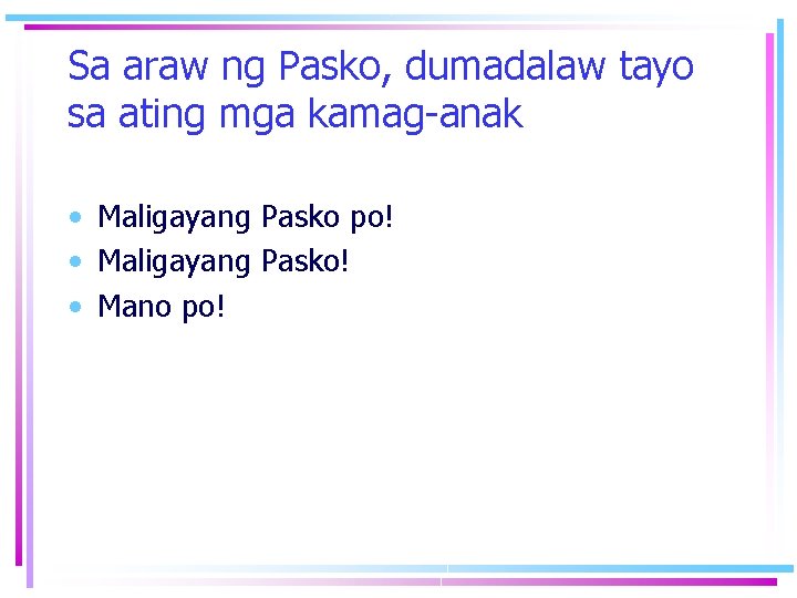 Sa araw ng Pasko, dumadalaw tayo sa ating mga kamag-anak • Maligayang Pasko po!