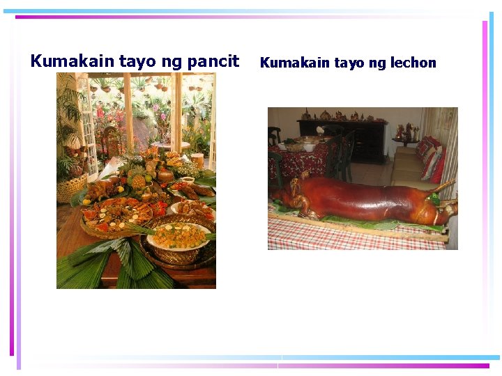 Kumakain tayo ng pancit Kumakain tayo ng lechon 